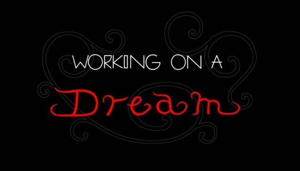 Working on a dream.JPG