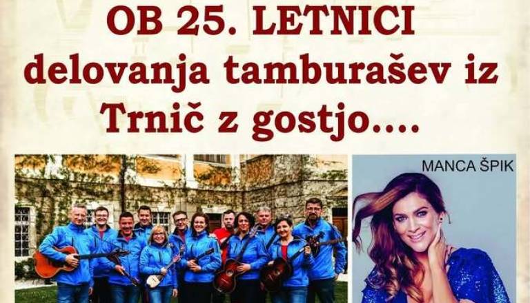 Jubilejni koncert ob 25. letnici delovanja Tamburašev KUD IVAN LONČARIČ TRNIČE z gostjo Manco Špik