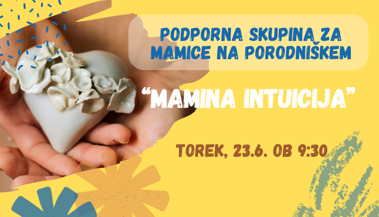 Podporna skupina za mamice na porodniški: MAMINA INTUICIJA