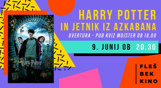 FLEŠBEK KINO: Harry Potter in jetnik iz Azkabana + Pub kviz Mojster