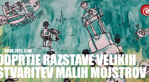 ODPRTJE RAZSTAVE VELIKIH STVARITEV MALIH MOJSTROV