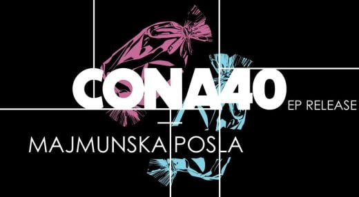 CONA 40 EP RELEASE + MAJMUNSKA POSLA